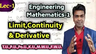 Lec-1 Limit, Continuity And Derivatives | Engineering Mathematics-1 | T.U.,KU,PO.U P.U.,M.W.U.,F.W.U