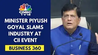 Commerce Minister Piyush Goyal Slams India Inc At A CII Event | CNBC TV18