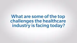 Top Challenges Facing The Healthcare Industry Today