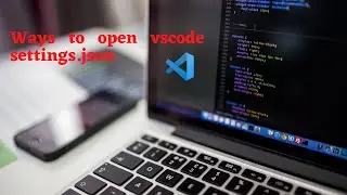 Ways to open vscode settings.json