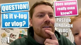 Is it V-Log or VLOG? Pastor Jonathan VLOG #1