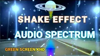 AUDIO SPECTRUM GREEN SCREEN || SHAKE EFFECT GREEN SCREEN || GREEN SCREEN KHD