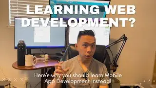 Learning Web Development? Learn Mobile App Development Instead!