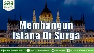 [ Surabaya ] Membangun Istana Di Surga - Ustadz Dr Syafiq Riza Basalamah MA