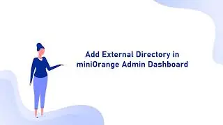 How to add External Identity Providers and Directories in admin dashboard | Add IDP and Directories