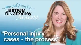 Personal Injury Cases: The Process - Personal Injury Attorney Explains How Injury Lawsuits Work