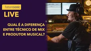 Qual é a DIFERENÇA entre um TÉCNICO DE MIX e um PRODUTOR MUSICAL?