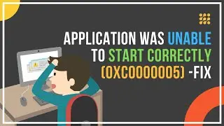 The Application Was Unable To Start Correctly (0xc0000005) – How To Fix ?