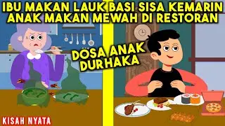 AZAB ANAK DURHAKA! IBU MAKAN SISA LAUK BASI KEMARIN, ANAK MAKAN MEWAH DI RESTORAN! | SINETRON AZAB