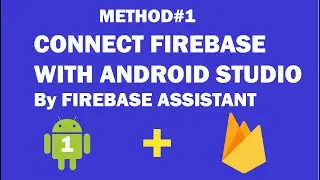 Android Firebase - 2 - How Integrate | Connect Firebase with Android Studio Using Firebase Assistant