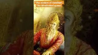 "The wisdom of Gandhari"