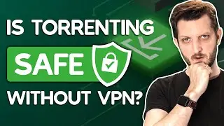 Is Torrenting Safe Without a VPN?