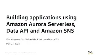 Building Applications Using Aurora Serverless, Data API, and SNS - AWS Online Tech Talks