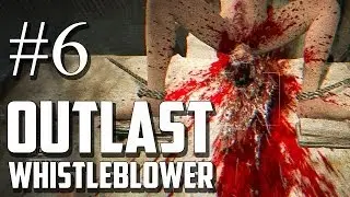 Outlast Whistleblower DLC - УЖАСНАЯ РАСЧЛЕНЁНКА #6