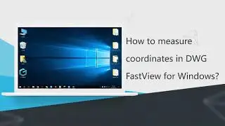 How to measure the coordinates in your drawings with DWG FastView?