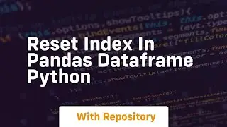 Reset index in pandas dataframe python