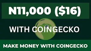 How I Make NGN 11,000 ($16) With COINGECKO, Make Money Online 2023 [DO THE SAME]