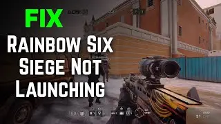 How To Fix Rainbow Six Siege Not Launching, Opening - Full Guide