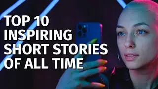 Top 10 Inspiring Short Stories of All Time | Motivational & Inspirational Short Stories