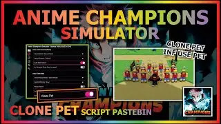 ANIME CHAMPIONS SIMULATOR Script Pastebin 2023 INF USE PET | CLONE PET