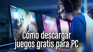 Cómo descargar juegos gratis para PC