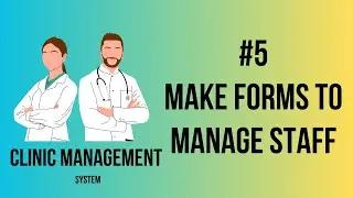 Clinic Management System | Make Forms to Manage Staff | Part-5