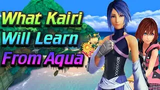 What Kairi Will Learn From Aqua | Kingdom Hearts Discussion/Speculation