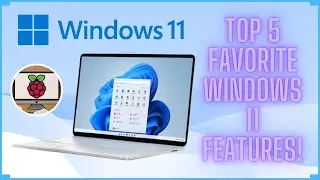 Top 5 FAVORITE Windows 11 Features!