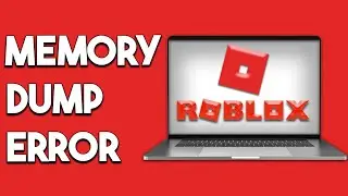 How To Fix Memory Dump Error In Roblox