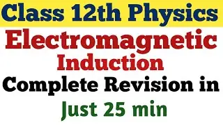 Class 12th Physics || Chapter -6 || Electromagnetic Induction || Complete Revision