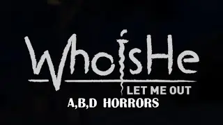 Who Is He:Let Me Out -- Дом полный загадок