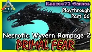 Necrotic Wyvern Rampage 2 Ark Primal Fear - Part 66💥