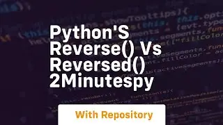 Pythons reverse vs reversed 2minutespy