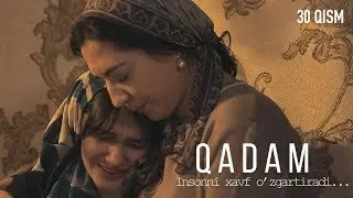 Qadam (ozbek serial) | Кадам (узбек сериал) 30-qism