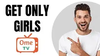 How to Get Girls Only on Ome TV (NEW)