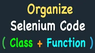 Organizing Python Selenium Script by using Class and Function