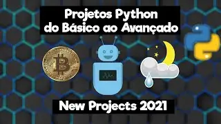 9 PROJETOS PYTHON DO INICIANTE AO AVANÇADO 2021