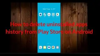 How to delete uninstalled apps history from Play Store on Android