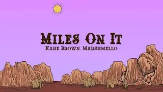 Kane Brown, Marshmello - Miles On It (Lyrics)