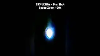 Samsung Galaxy S23 Ultra | Star Shot | 100x Space Zoom | #shorts