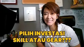 Pilih Investasi Skill atau Gear dalam Fotografi