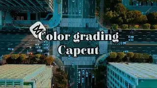 Cinematic color grading in capcut easy turorial