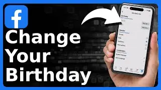 How To Change Birthday On Facebook