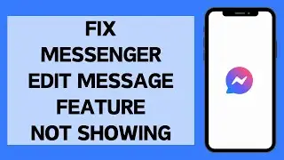 How To Fix Messenger Edit Message Feature Not Showing | Edit Messenger Chat Not Working (Solved)