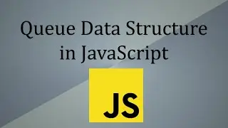 Queue Data Structures In Javascript | Data Structure Interview Questions | Rethinkingui |