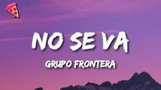 Grupo Frontera - No se va