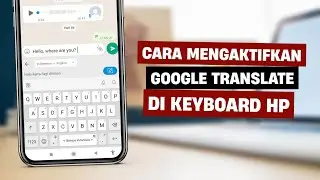 CARA MENGAKTIFKAN GOOGLE TRANSLATE DI KEYBOARD ANDROID