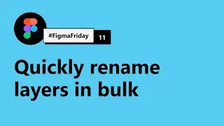 How to quickly bulk rename layers in Figma | 