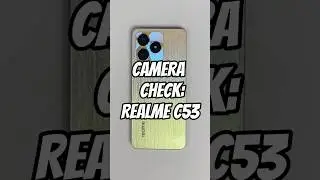Camera Check: realme C53 🤳 