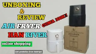 UNBOXING & REVIEW | AIR FRYER HAN RIVER | PAKET PEMBELIAN DI ONLINE SHOPPING